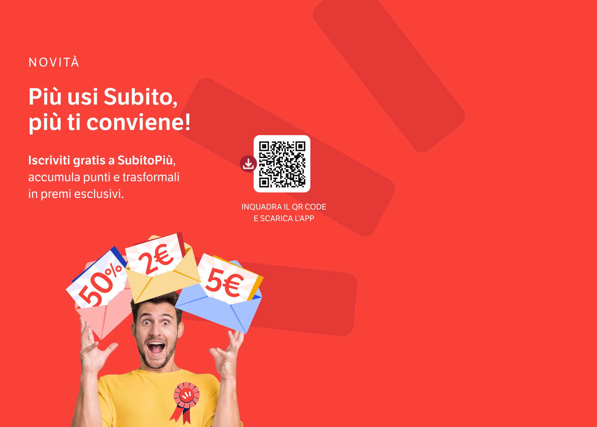 NOVITÀCon SubitoPiù guadagni punti e li converti in premi esclusivi. Iscriviti gratis